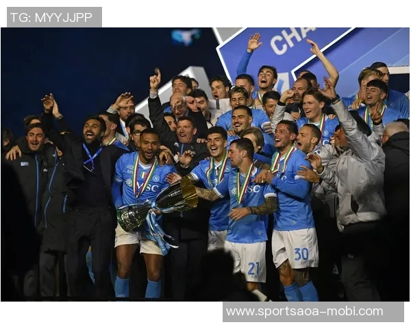 那不勒斯超级杯夺冠展现统治力超乎想象引发广泛关注